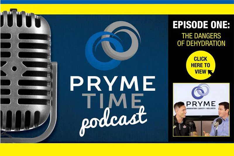 Pryme Time Podcast Episode 1 focused on dehydration awareness and workplace hydration safety.
